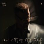 Luis Berra A Piano Won't Fix Your Tormented Soul