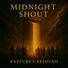 Rapture's Resound Midnight Shout