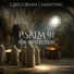 Gregorian Chanting Psalm 91 for Protection
