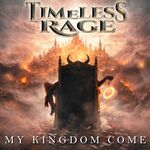 Timeless Rage My Kingdom Come