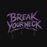 Break Your Neck Minus One