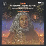 Charles Mackerras Handel: Music for the Royal Fireworks, Concerto a due cori No. 2 & Concerti grossi