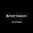 Empty Subject Left Outside